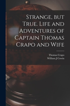 Paperback Strange, but True. Life and Adventures of Captain Thomas Crapo and Wife Book