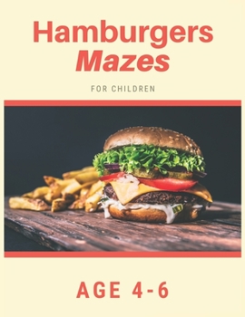 Paperback Hamburger Mazes For Children Age 4-6: Mazes book - 81 Pages, Ages 4 to 6, Patience, Focus, Attention to Detail, and Problem-Solving Book