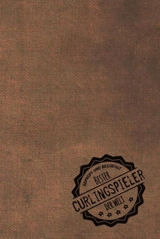 Geprüft und Bestätigt bester Curlingspieler der Welt: inkl. Terminplaner | Kalender 2020 ? | Das perfekte Geschenk für Männer, die Curling spielen | Geschenkidee | Geschenke (German Edition)