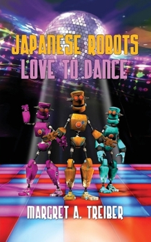Paperback Japanese Robots Love to Dance Book
