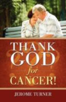 Paperback Thank God for Cancer! Book