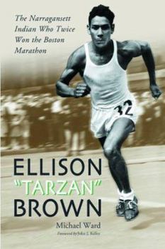 Paperback Ellison Tarzan Brown: The Narragansett Indian Who Twice Won the Boston Marathon Book