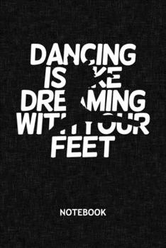 Dancing Is Like Dreaming With Your Feet: Dancer NOTEBOOK Grid-lined 6x9 - Dancing Journal A5 Gridded - Dance Couple Planner Dream Dancer 120 Pages ... Is Like Dreaming With Your Feet Soft Cover