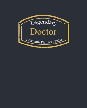 Paperback Legendary Doctor, 12 Month Planner 2020: A classy black and gold Monthly & Weekly Planner January - December 2020 Book