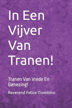 Paperback In Een Vijver Van Tranen!: Tranen Van Vrede En Genezing! [Dutch] Book