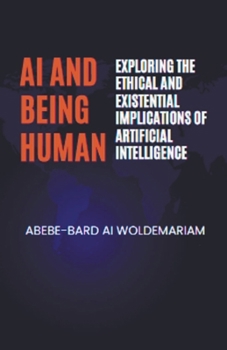 Paperback AI and Being Human: Exploring the Ethical and Existential Implications of Artificial Intelligence Book