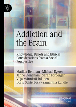Paperback Addiction and the Brain: Knowledge, Beliefs and Ethical Considerations from a Social Perspective Book