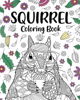 Paperback Squirrel Coloring Book: Adults Coloring Books for Squirrel Lovers, Squirrel Patterns Zentangle Book