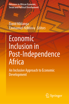 Hardcover Economic Inclusion in Post-Independence Africa: An Inclusive Approach to Economic Development Book
