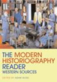 The Modern Historiography Reader: Western Sources - Book  of the Routledge Readers in History