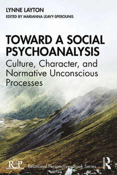 Paperback Toward a Social Psychoanalysis: Culture, Character, and Normative Unconscious Processes Book