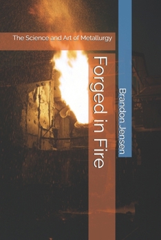 Paperback Forged in Fire: The Science and Art of Metallurgy Book