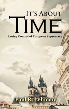 Hardcover It's About Time: Losing Control of European Supremacy Book