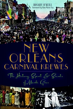 Paperback New Orleans Carnival Krewes: The History, Spirit & Secrets of Mardi Gras Book