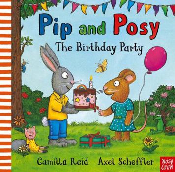 Pip and Posy: The Birthday Party: A Classic Storybook about When Things Don't Go to Plan