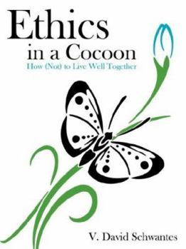 Paperback Ethics in a Cocoon: How (Not) to Live Well Together Book