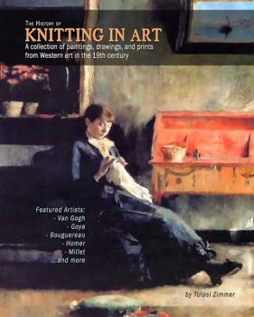 The History of Knitting in Art: A collection of paintings, drawings, and prints from Western art in the 19th century