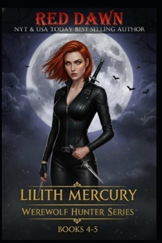 Lilith Mercury, Werewolf Hunter Books 4-5 - Book  of the Lilith Mercury Werewolf Hunter