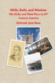 Paperback Mills, Rails, and Mission: The Kirks and Their Place in 19th Century America Book