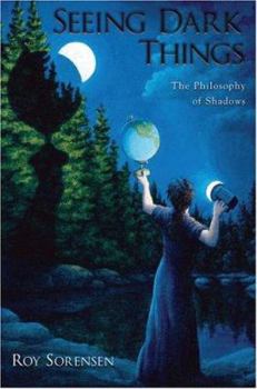 Hardcover Seeing Dark Things: The Philosophy of Shadows Book