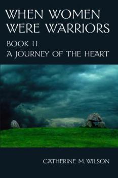 A Journey of the Heart (When Women Were Warriors, Book 2)