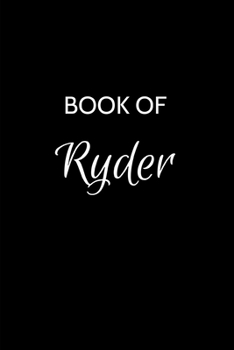 Book of Ryder: Ryder Journal - A Gratitude Journal Notebook for Men Boys Fathers and Sons with the name Ryder - Handsome Elegant Bold & Personalized - ... Lined Writing Pages - 6"x9" Diary or Notepad.