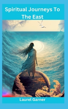 Spiritual Journeys To The East