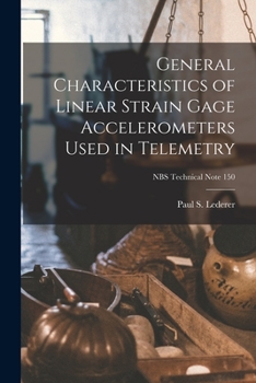 Paperback General Characteristics of Linear Strain Gage Accelerometers Used in Telemetry; NBS Technical Note 150 Book