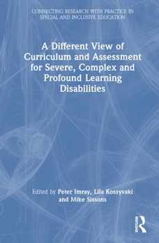 Hardcover A Different View of Curriculum and Assessment for Severe, Complex and Profound Learning Disabilities Book