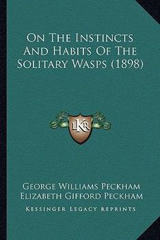 Paperback On The Instincts And Habits Of The Solitary Wasps (1898) Book