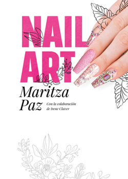 Hardcover Nail Art Con Maritza Paz/ Nail Art with Maritza Paz [Spanish] Book