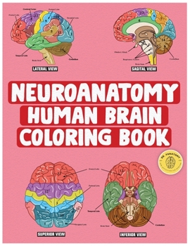 Paperback Neuroanatomy Human Brain Coloring Book: Neuroscience Coloring Book with MCQs ( Multiple Choice Questions) A Gift for Medical School Students, Nurses, Book