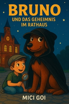 Bruno und das Geheimnis im Rathaus: Spürnase mit Herz - ein spannender Kinderkrimi von Kinder für Kinder mit Zukunft (German Edition)