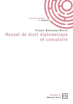Manuel de droit diplomatique et consulaire (French Edition)