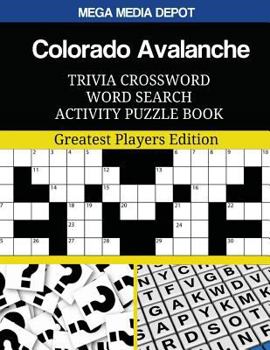 Colorado Avalanche Trivia Crossword Word Search Activity Puzzle Book: Greatest Players Edition