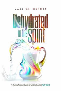 Paperback Dehydrated In The Spirit Book
