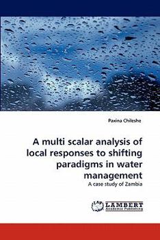 Paperback A multi scalar analysis of local responses to shifting paradigms in water management Book