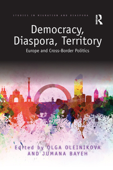 Paperback Democracy, Diaspora, Territory: Europe and Cross-Border Politics Book