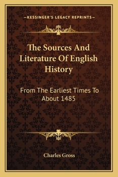 Paperback The Sources And Literature Of English History: From The Earliest Times To About 1485 Book