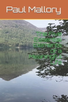 Paperback The Five Essential Elements of a Meaningful Life Book