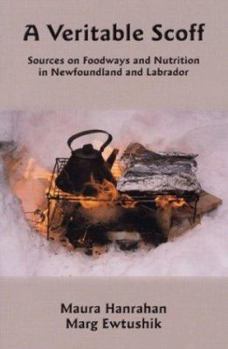 Hardcover A Veritable Scoff: Sources on Foodways and Nutrition in Newfoundland and Labrador Book