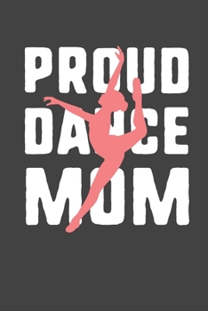 Proud Dance Mom: 6 x 9 Blank Wide Ruled Notebook For Dance Moms