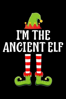I'M THE ANCIENT ELF: Blank Lined Family Matching Christmas Diary | Best Christmas gift Notebook And Journal | 6x9 Inch 120 Pages White Paper
