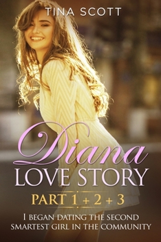 Paperback Diana Love Story (PT. 1 + PT.2 + PT3): I began dating the second smartest girl in the community.. Book