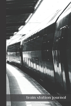 train station journal: small lined Train Notebook / Travel Journal to write in (6'' x 9'') 120 pages