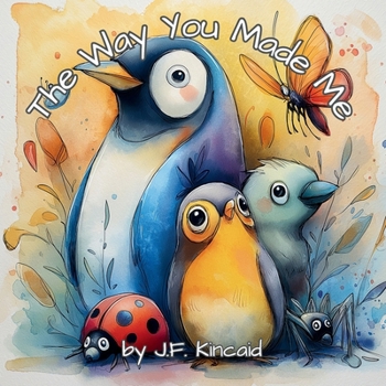 Paperback The Way You Made Me: Birds and Bugs Book