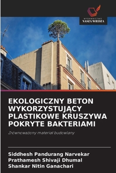 Ekologiczny Beton WykorzystujAcy Plastikowe Kruszywa Pokryte Bakteriami