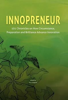 Hardcover Innopreneur: 101 Chronicles on How Circumstance, Preparation and Brilliance Advance Innovation Book
