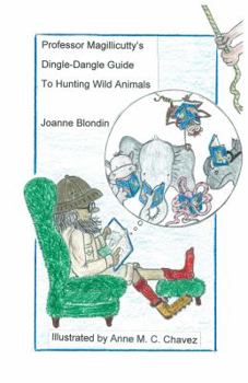 Professor Magillicutty's Dingle-Dangle Guide for Hunting Wild Animals