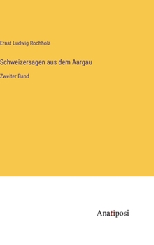 Hardcover Schweizersagen aus dem Aargau: Zweiter Band [German] Book